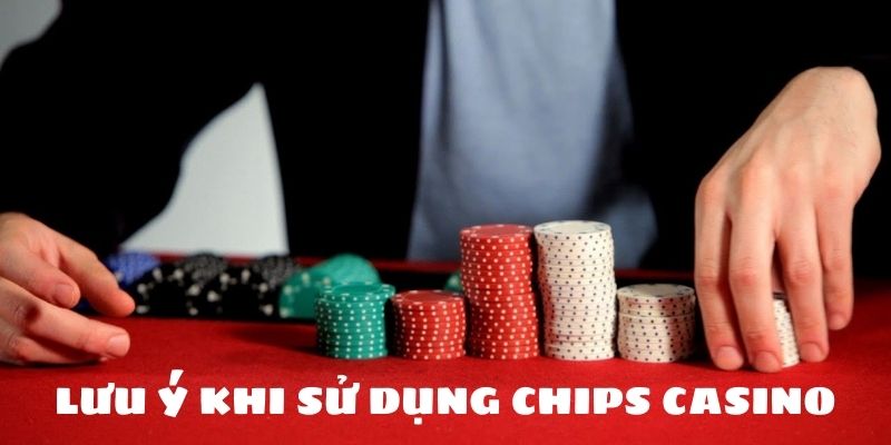 Lưu ý khi dùng chips trong casino là gì?