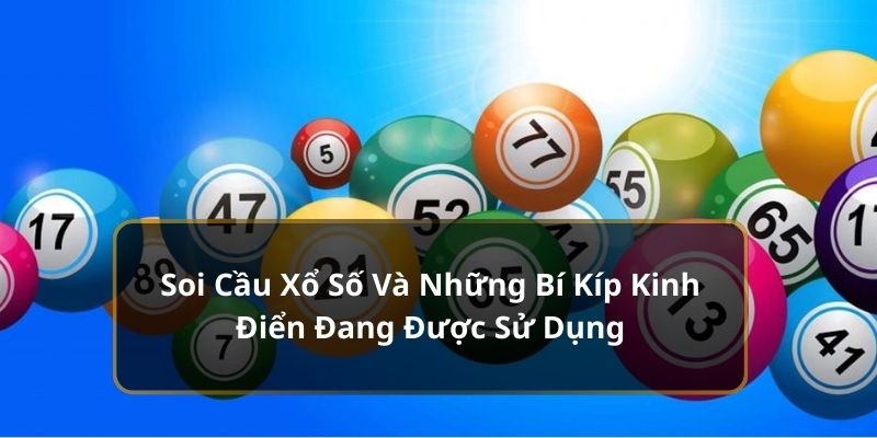 Soi Cầu Xổ Số Và Những Bí Kíp Kinh Điển Đang Được Sử Dụng