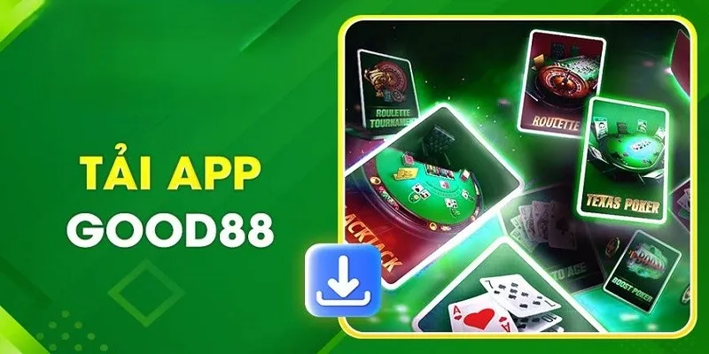 Tải App Good88 - Hướng Dẫn Cài Đặt Ứng Dụng Nhanh Chóng