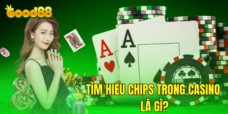 Chips Trong Casino Là Gì? Thông Tin Cơ Bản Cho Người Mới